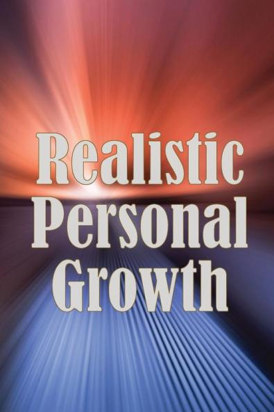 Realistic Personal Growth