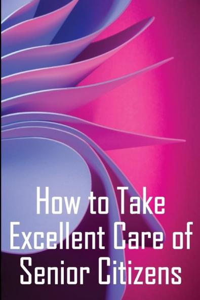 How to Take Excellent Care of Senior Citizens