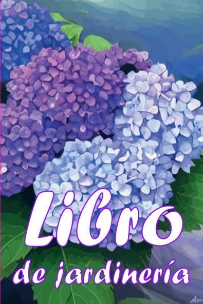 Libro De Jardinería: Jardinera Diaria De Interior Y Exterior Para Principiantes Y Ávidos Jardineros, Plantación De Flores, Frutas Y Verduras (Spanish Edition)