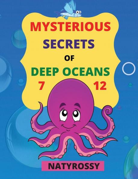Mysterious Secrets of Deep Oceans: A wide variety of marine animals to color and lots of important information to learn!