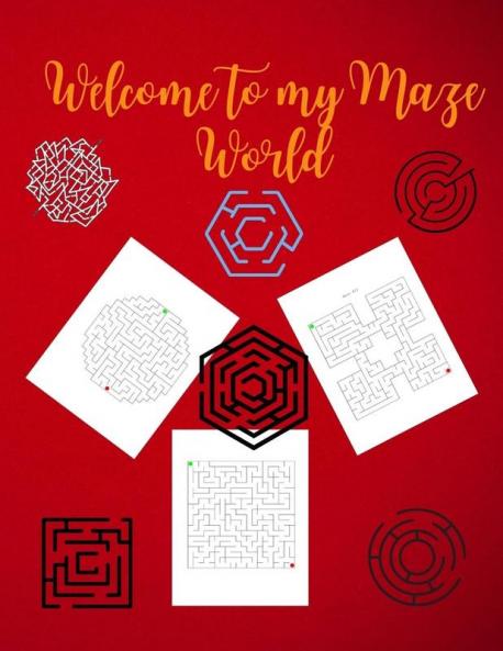 Welcome to My Maze World: Maze Activity Book Funny Circle Quad and Square Mazes Awesome Mazes for Kids Activity Book for Kids and Adults