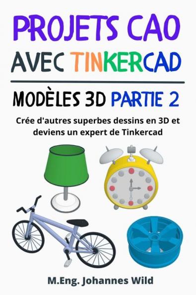 Projets CAO avec Tinkercad | Mod��les 3D Partie 2