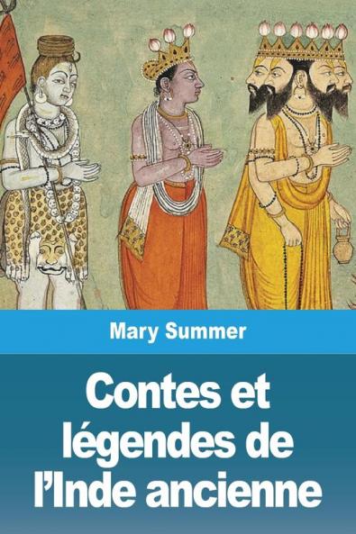 Contes Et Légendes De L'Inde Ancienne (French Edition)