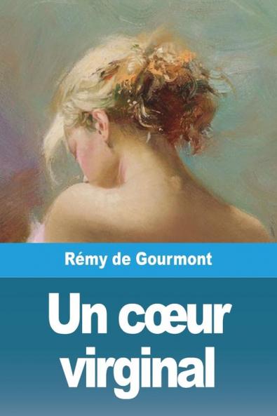 Un Cœur Virginal: Exploration De La Pureté Et De L'Amour À Travers Le Prisme De L'Allégorie Et Du Symbolisme (French Edition)