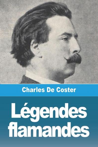 Légendes Flamandes (French Edition)