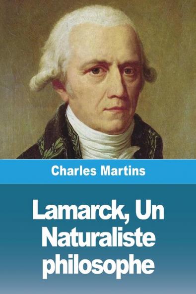 Lamarck Un Naturaliste philosophe