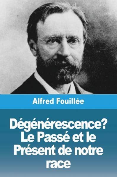 Dégénérescence ? Le Passé Et Le Présent De Notre Race (French Edition)