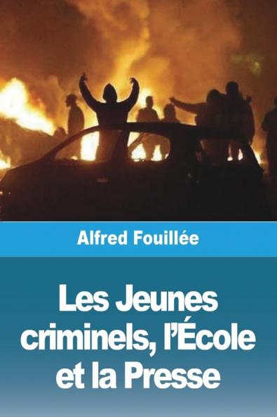 Les Jeunes Criminels, L'École Et La Presse (French Edition)