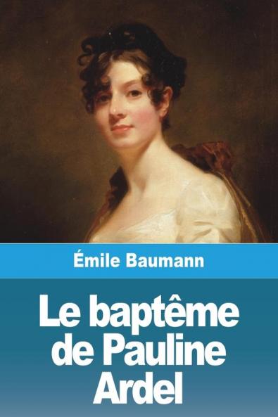Le Baptême De Pauline Ardel (French Edition)