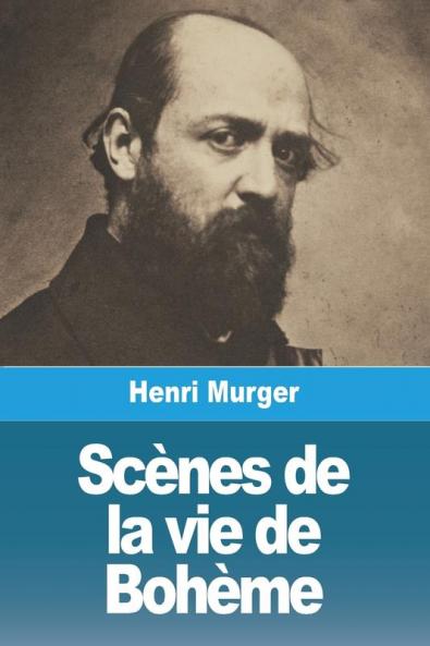 Scènes De La Vie De Bohème Annoté (French Edition)