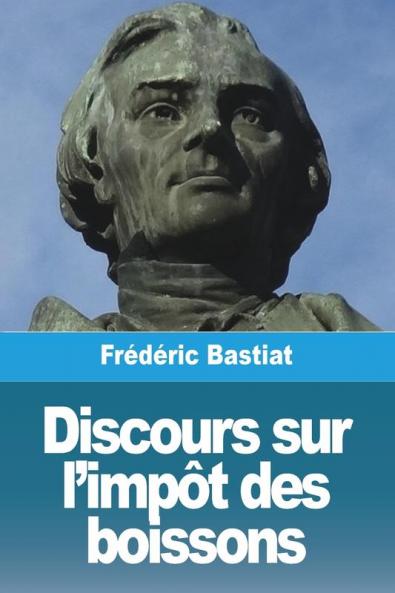 Discours Sur L'Impôt Des Boissons (French Edition)