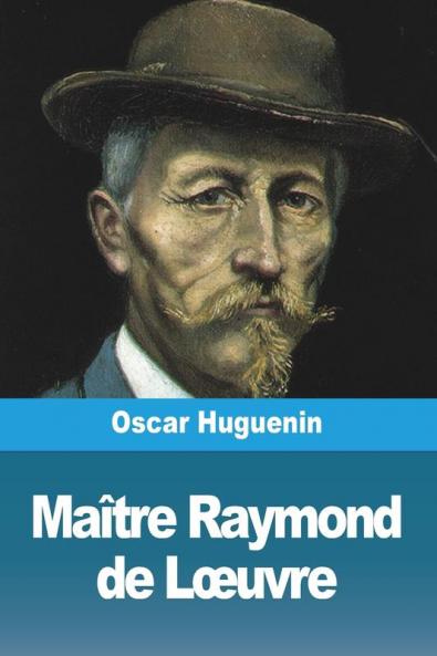 Maître Raymond De Loeuvre (French Edition)