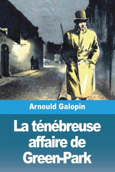 La Ténébreuse Affaire De Green-Park (French Edition)