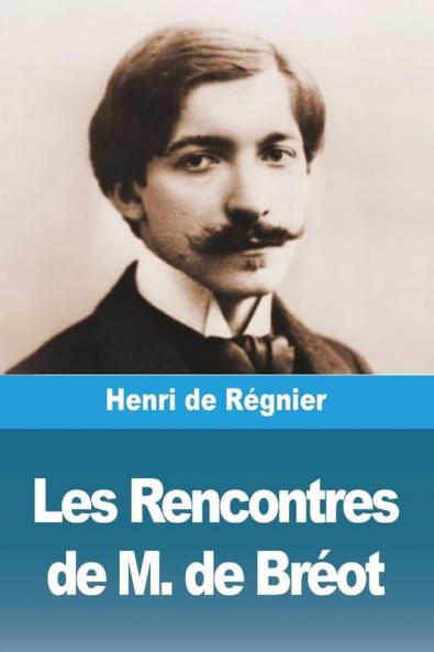 Les Rencontres De M De Bréot (French Edition)