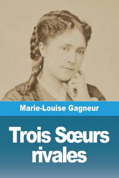 Trois Sœurs Rivales (French Edition)