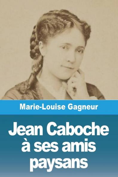 Jean Caboche À Ses Amis Paysans (French Edition)