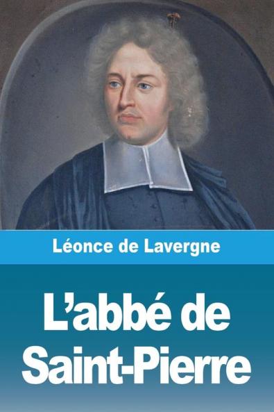 L'Abbé De Saint-Pierre (French Edition)