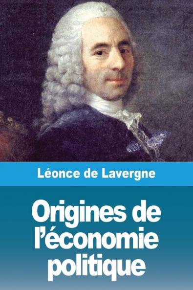 Origines De L'Économie Politique (French Edition)