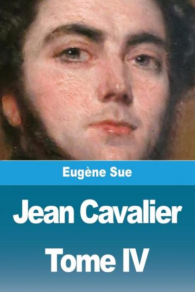 Jean Cavalier Ou Les Fanatiques Des Cévennes: Tome Iv (French Edition)