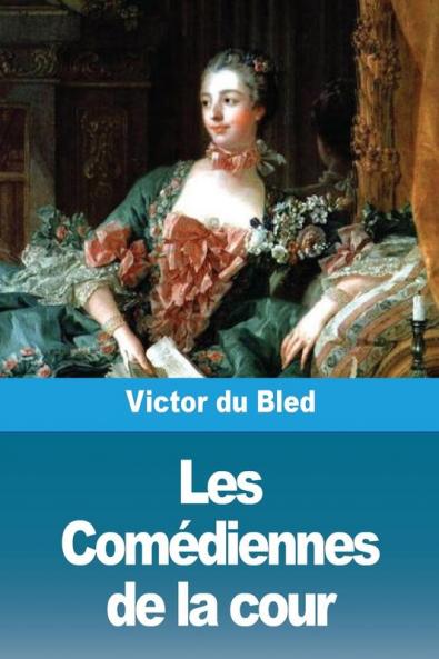 Les Comédiennes De La Cour (French Edition)