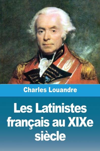 Les Latinistes Français Au Xixe Siècle (French Edition)