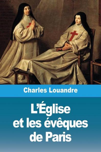 L’Église Et Les Évêques De Paris (French Edition)