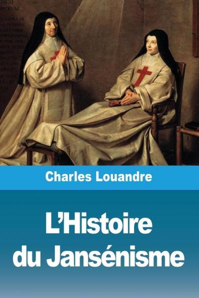 L'Histoire Du Jansénisme (French Edition)