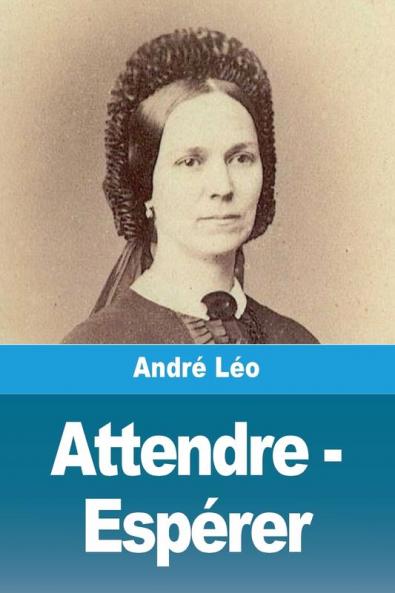 Attendre - Espérer (French Edition)