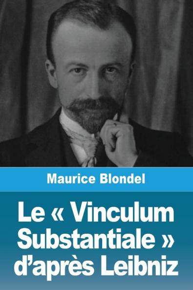 Le Vinculum Substantiale D'Après Leibniz (French Edition)