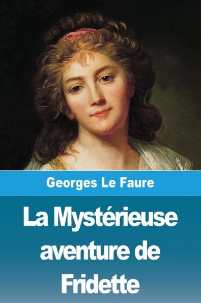 La Mystérieuse Aventure De Fridette (French Edition)