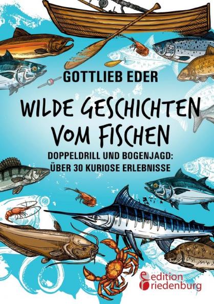 Wilde Geschichten vom Fischen - Doppeldrill und Bogenjagd