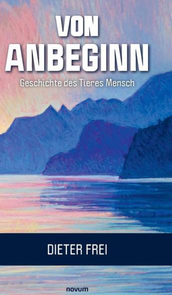 Von Anbeginn - Geschichte des Tieres Mensch