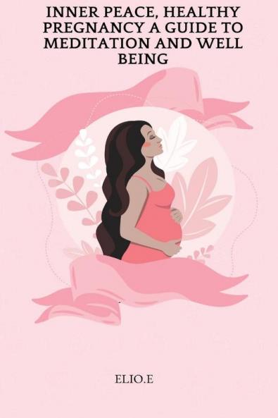 Inner Peace Healthy Pregnancy A Guide To Meditation And Wellbeing