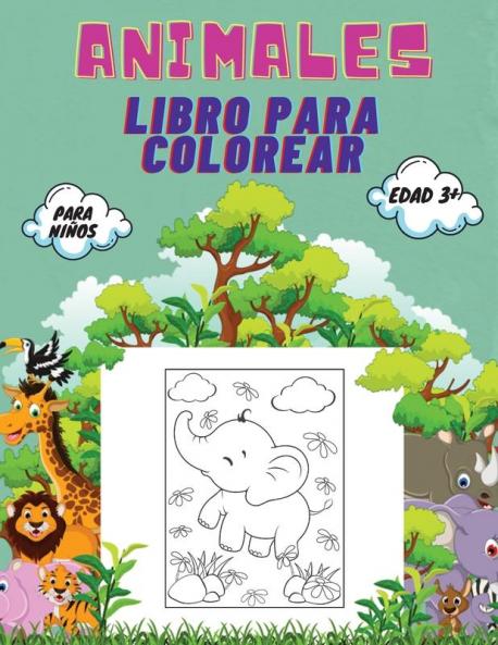 Animales Libro para Colorear para Ninos Edad 3+: Libro para colorear de animales para niños pequeños jardín de infancia y preescolar: Gran libro de ... insectos y criaturas marinas para colorear.