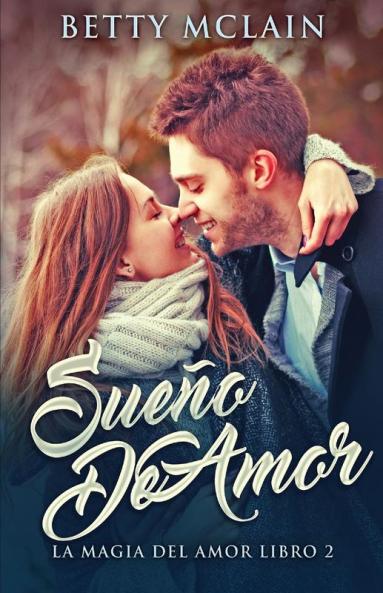 Sueño De Amor: Una Dulce Novela Contemporánea - En Español (La Magia Del Amor Nº 2) (Spanish Edition)