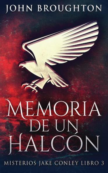 Memoria De Un Halcón: En Español (Misterios Jake Conley Nº 3) (Spanish Edition)