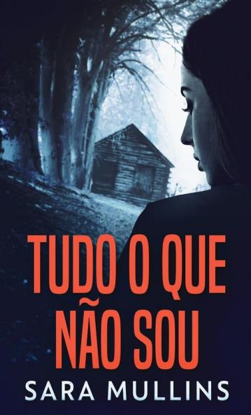 Tudo O Que Não Sou: Em Português (Portuguese Edition)