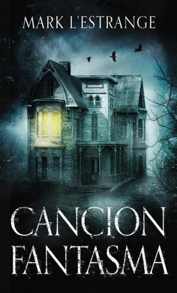 Cancion Fantasma - La Maldición Del Solar Denby: Una Novela De Terror - En Español (Spanish Edition)
