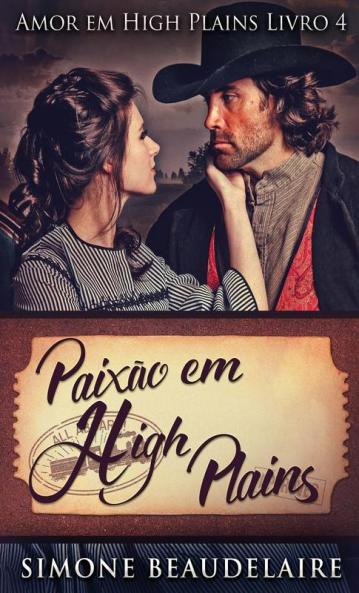 Paixão Em High Plains: Um Romance Histórico Americano - Em Português (Amor Em High Plains Livro 4) (Portuguese Edition)