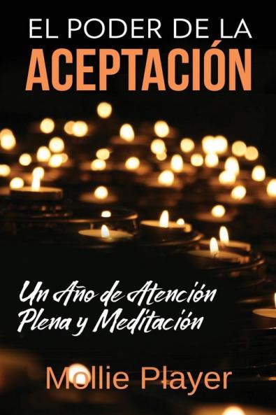 El Poder De La Aceptación - Un Año De Atención Plena Y Meditación: En Español (Spanish Edition)