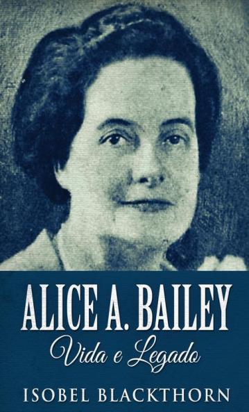 Alice A. Bailey Vida e Legado
