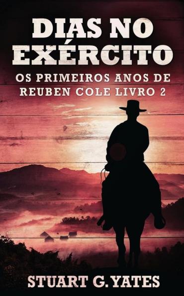 Dias No Exército (Os Primeiros Anos De Reuben Cole Livro 2) (Portuguese Edition)