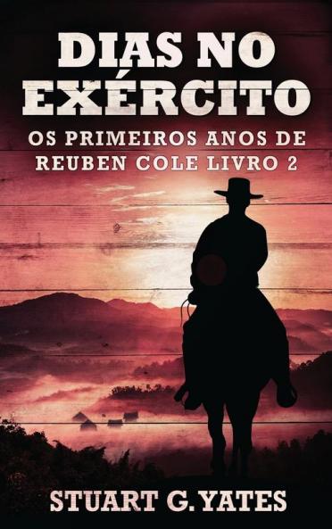 Dias No Exército (Os Primeiros Anos De Reuben Cole Livro 2) (Portuguese Edition)