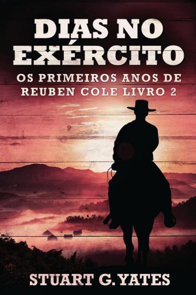 Dias No Exército (Os Primeiros Anos De Reuben Cole Livro 2) (Portuguese Edition)