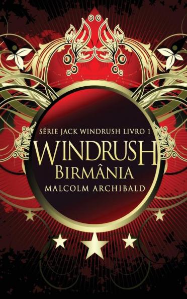 Windrush - Birmânia (Série Jack Windrush Livro 1) (Portuguese Edition)