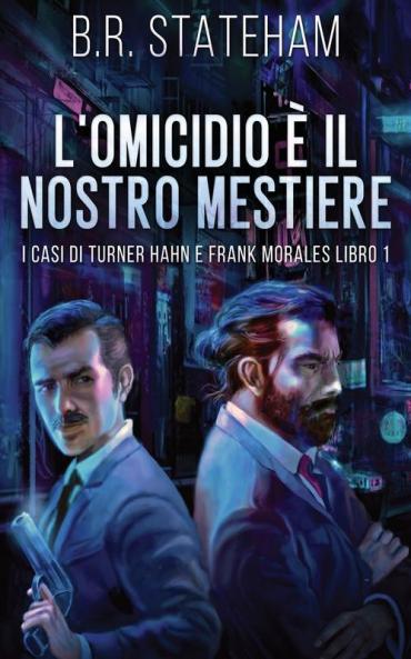 L'Omicidio È Il Nostro Mestiere (I Casi Di Turner Hahn E Frank Morales Vol. 1) (Italian Edition)