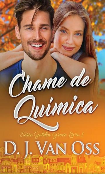 Chame De Química (Série Golden Grove) (Portuguese Edition)