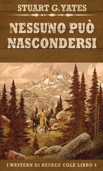 Nessuno Può Nascondersi (I Western Di Reuben Cole Vol. 4) (Italian Edition)