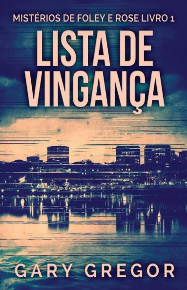 Lista De Vingança (Mistérios De Foley E Rose Livro 1) (Portuguese Edition)