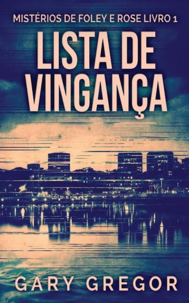 Lista De Vingança (Mistérios De Foley E Rose Livro 1) (Portuguese Edition)
